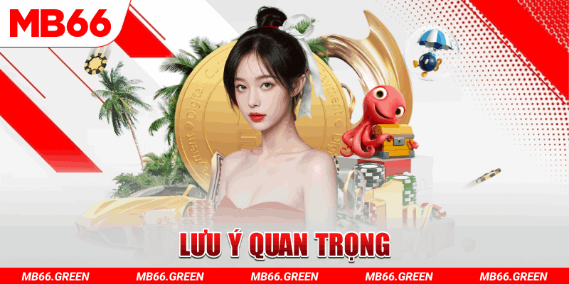 Lưu ý quan trọng